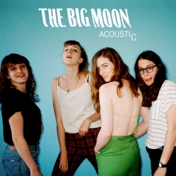 The Big Moon - The Big Moon - Acoustic
